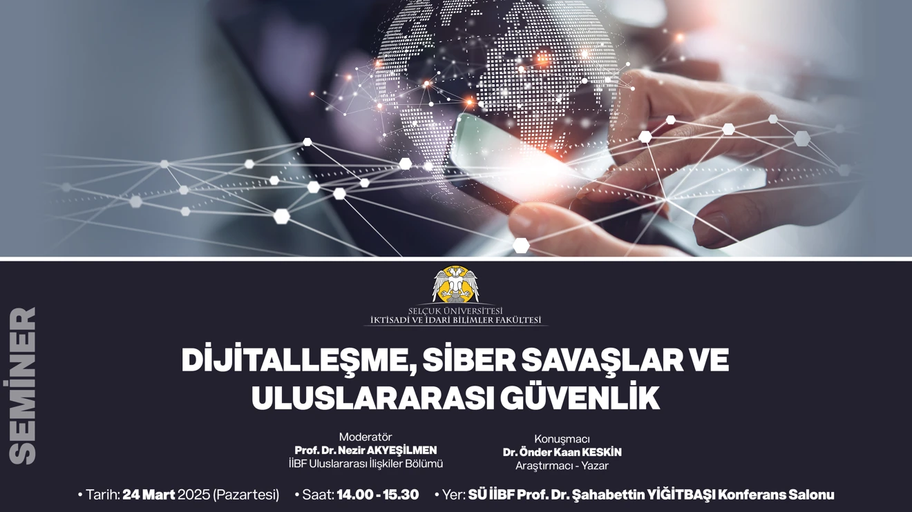 "Dijitalleşme, Siber Savaşlar ve Uluslararası Güvenlik“ Konulu Seminer